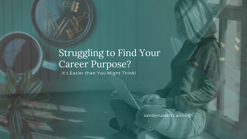 Struggling to Find Your Career Purpose? It’s Easier than You Might Think!
