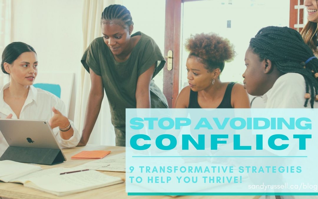 Stop Avoiding Conflict: 9 Transformative Strategies To Help You Thrive!